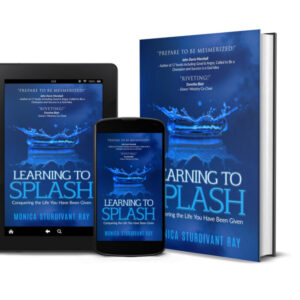 Learning To Splash: Conquering The Life You Have Been Given (eBook)